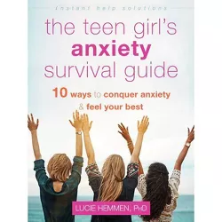 The Teen Girl's Anxiety Survival Guide - (Instant Help Solutions) by  Lucie Hemmen (Paperback)
