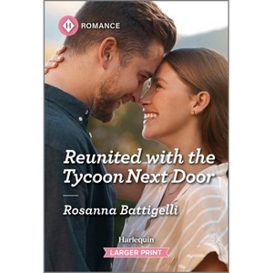 Reunited with the Tycoon Next Door - Large Print by  Rosanna Battigelli (Paperback) - 1 of 1