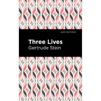 Three Lives - (Mint Editions) by  Gertrude Stein (Paperback)