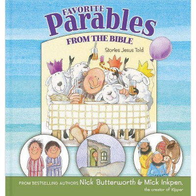 Favorite Parables from the Bible - by  Nick Butterworth & Mick Inkpen (Hardcover)