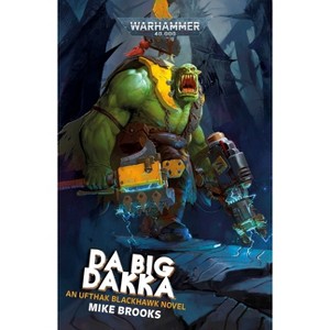 Da Big Dakka - (Warhammer 40,000) by  Mike Brooks (Paperback) - 1 of 1