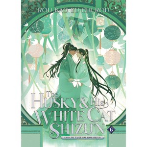 The Husky and His White Cat Shizun: Erha He Ta de Bai Mao Shizun (Novel) Vol. 6 - by  Rou Bao Bu Chi Rou (Paperback) - 1 of 1