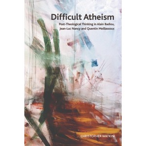 Difficult Atheism - (Crosscurrents) by  Christopher Watkin (Paperback) - 1 of 1