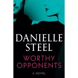 Worthy Opponents - by  Danielle Steel (Hardcover)