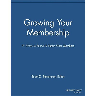 Growing Your Membership - (Membership Management Report) by  Scott C Stevenson (Paperback)