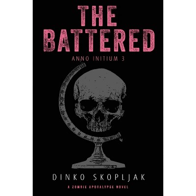 The Battered - (Anno Initium) by  Dinko Skopljak (Paperback)