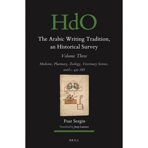 The Arabic Writing Tradition, an Historical Survey, Volume 3 - (Arabic Writing Tradition: An Historical Survey) by  Fuat Sezgin (Hardcover) - 1 of 1