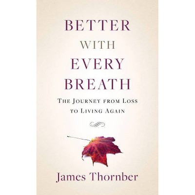 Better with Every Breath - by  James Thornber (Paperback)