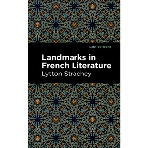 Landmarks in French Literature - (Mint Editions (in Their Own Words: Biographical and Autobiographical Narratives)) by  Lytton Strachey (Paperback) - 1 of 1