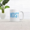 Crazy Dog T-Shirts Moist Because Someone Hates This Word Mug Funny Novelty Cofee Cup-11oz - 2 of 4