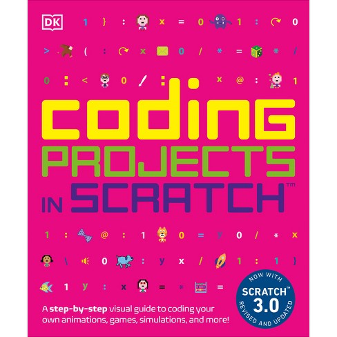Coding For Kids Scratch: A Step By Step Visual Guide To Create Your Own Easy and Fun Computer Games (Computer Coding For Kids) [Book]