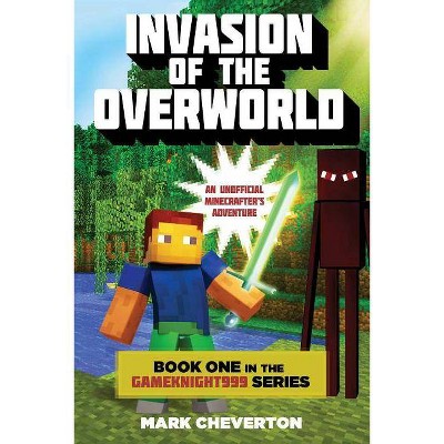 Invasion of the Overworld - (Gameknight999) by  Mark Cheverton (Paperback)