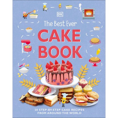 The Best Ever Cake Book - (Dk's Best Ever Cook Book) by  DK (Hardcover)