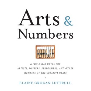 Arts & Numbers - by  Elaine Grogan Luttrull (Paperback) - 1 of 1