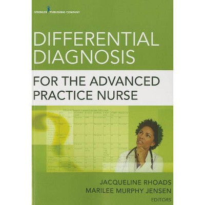 Differential Diagnosis for the Advanced Practice Nurse - by  Jacqueline Rhoads & Marilee Murphy Jensen (Paperback)