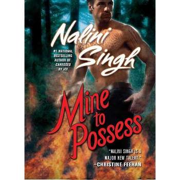 Mine to Possess - (Psy-Changeling Novel) by  Nalini Singh (Paperback)