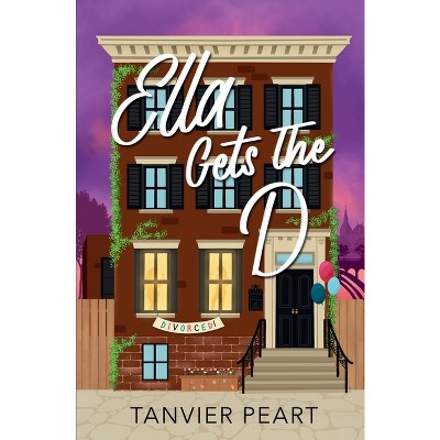 Ella Gets the D - by  Tanvier Peart (Paperback)
