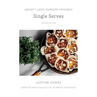 Weight Loss Surgery Friendly Single Serves - by  Justine Hawke (Paperback)