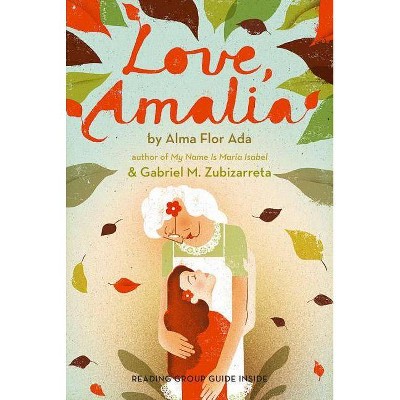 Love, Amalia - by  Alma Flor Ada & Gabriel M Zubizarreta (Paperback)