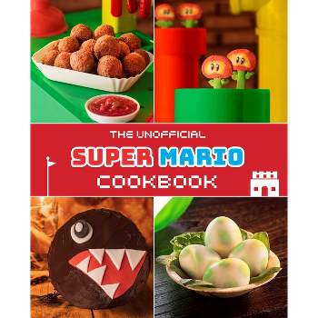 The Unofficial Super Mario Cookbook - by  Tom Grimm (Hardcover)