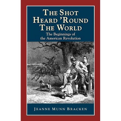 The Shot Heard 'Round the World - (Perspectives on History (Discovery)) by  Jeanne Munn Bracken (Paperback)