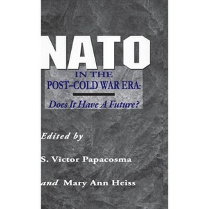NATO in the Post-Cold War Era - by  S Papascoma & M Heiss (Hardcover) - 1 of 1