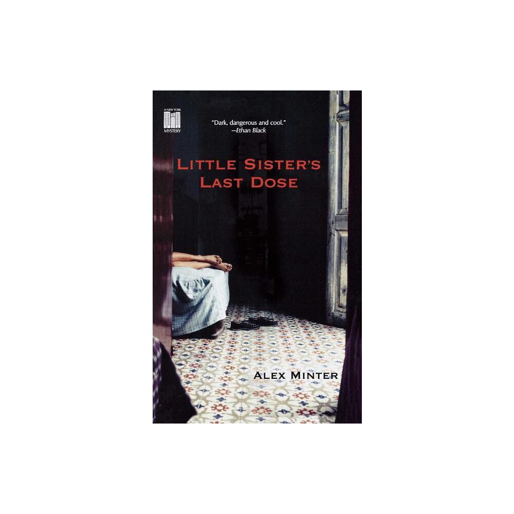 Little Sisters Last Dose - by Alex Minter (Paperback)