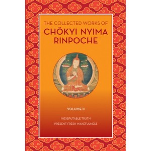 The Collected Works of Chökyi Nyima Rinpoche, Volume II - (Collected Works of Chokyi Nyima Rinpoche) by  Chokyi Nyima Rinpoche (Paperback) - 1 of 1