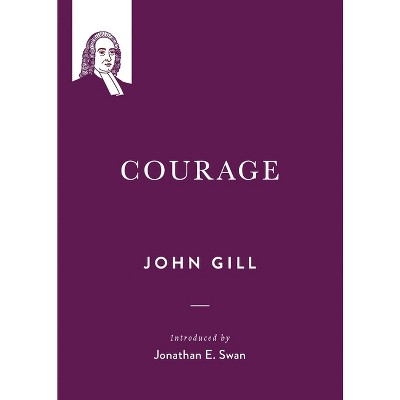 Courage - (John Gill on the Spiritual Life) by  John Gill (Paperback)