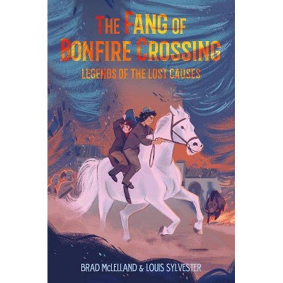 The Fang of Bonfire Crossing: Legends of the Lost Causes - by  Brad McLelland & Louis Sylvester (Paperback)