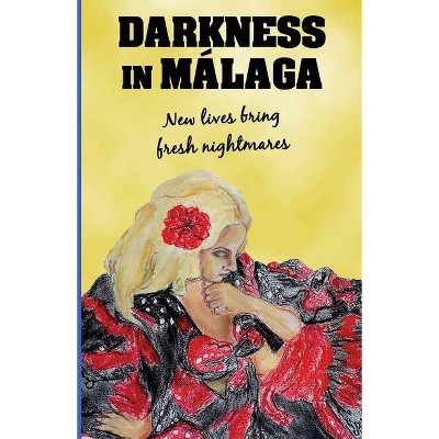 Darkness in Malaga - (Andalusian Mystery) by  Paul S Bradley (Paperback)