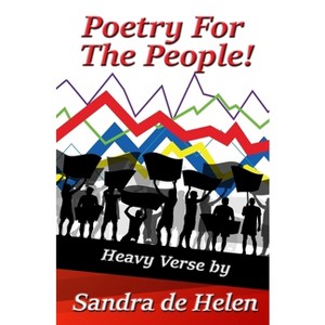 Poetry for the People! - (Poetry for the New Millennium) by  Sandra De Helen (Paperback) - 1 of 1