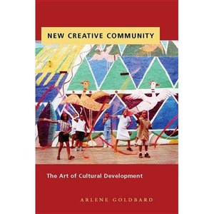 New Creative Community - by  Arlene Goldbard (Paperback) - 1 of 1