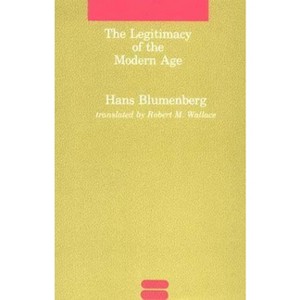 The Legitimacy of the Modern Age - (Studies in Contemporary German Social Thought) by  Hans Blumenberg (Paperback) - 1 of 1