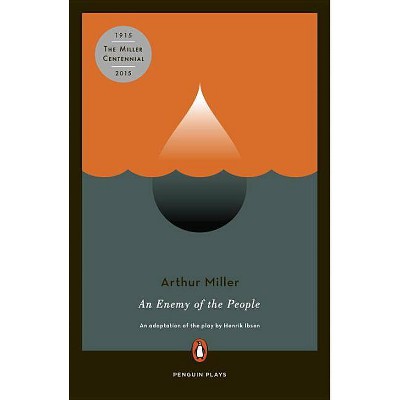 An Enemy of the People - (Penguin Plays) by  Arthur Miller & Henrik Ibsen (Paperback)