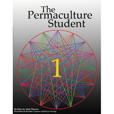 The Permaculture Student 1 - by  Matt Powers (Paperback)