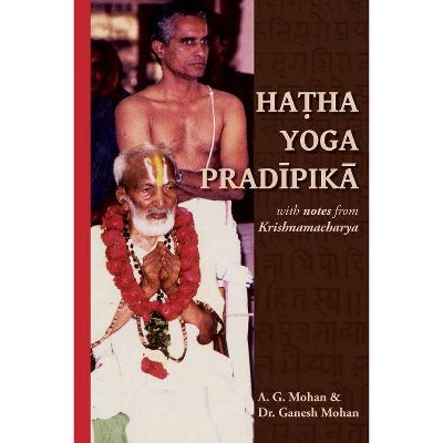 Hatha Yoga Pradipika - by  Ganesh Mohan & A G Mohan (Paperback)