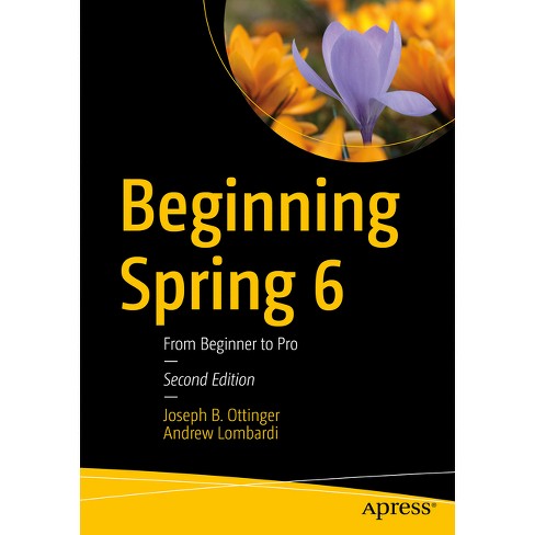 Beginning Spring 6 - 2nd Edition by  Joseph B Ottinger & Andrew Lombardi (Paperback) - image 1 of 1