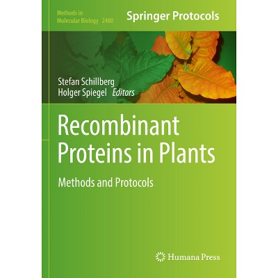 Recombinant Proteins in Plants - (Methods in Molecular Biology) by  Stefan Schillberg & Holger Spiegel (Paperback)