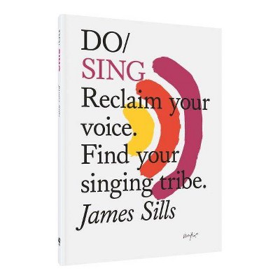 Do Sing - by  James Sills (Paperback)