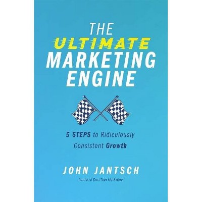 The Ultimate Marketing Engine - by  John Jantsch (Paperback)