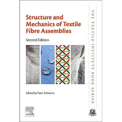 Structure and Mechanics of Textile Fibre Assemblies - (Textile Institute Book) 2nd Edition by  Peter Schwartz (Paperback)