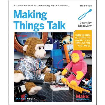 Making Things Talk - 3rd Edition by  Tom Igoe (Paperback)