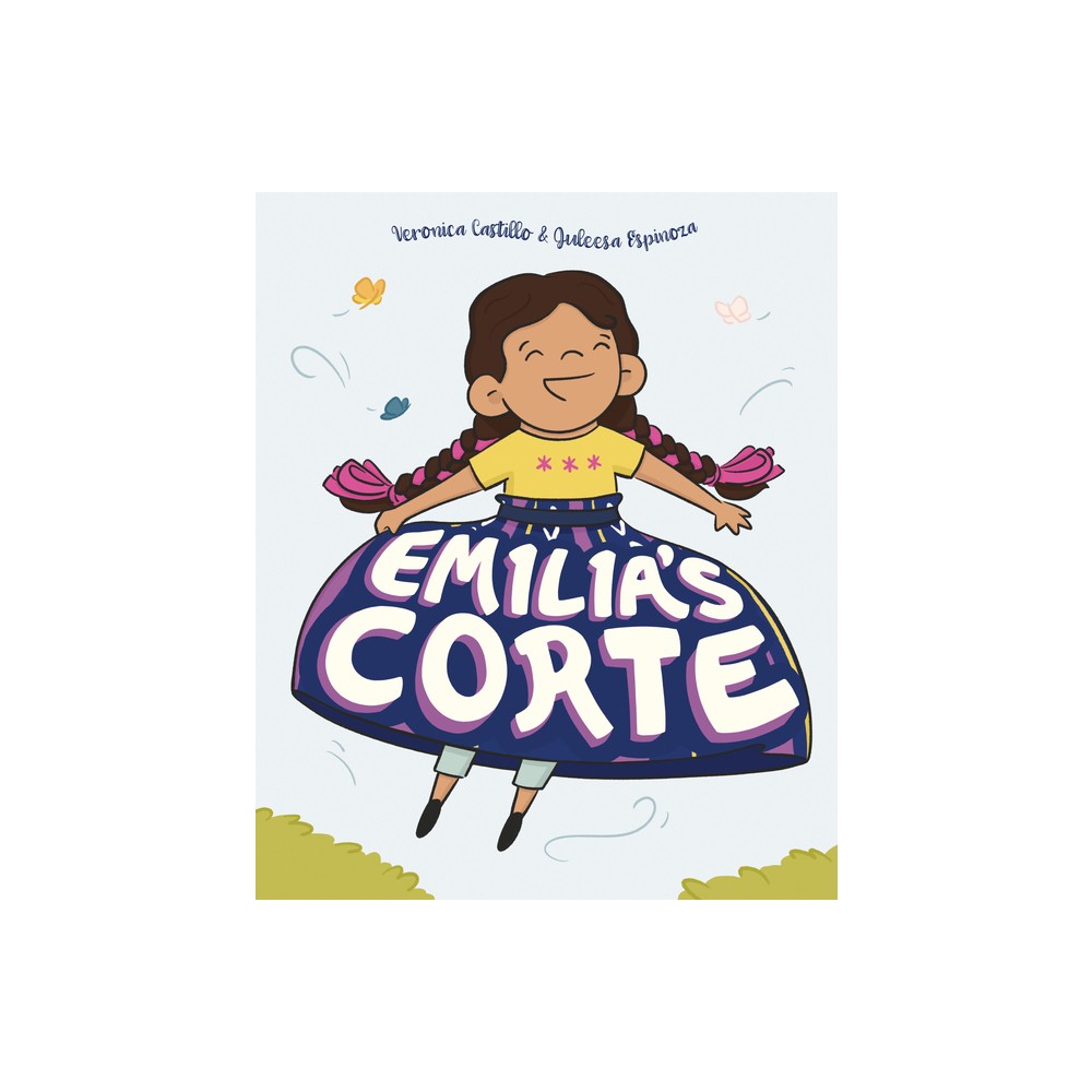 Emilias Corte - by Veronica Castillo & Juleesa Espinoza (Hardcover)