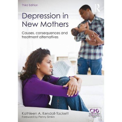 Depression in New Mothers - 3rd Edition by  Kathleen A Kendall-Tackett (Paperback)