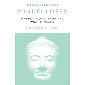 Mindfulness - (Buddhist Foundations) by  Sarah Shaw (Paperback) - 1 of 1