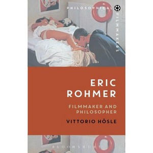 Eric Rohmer - (Philosophical Filmmakers) by  Vittorio Hösle (Paperback) - 1 of 1