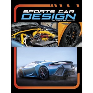 Sports Car Design - (Powerful Sports Cars) by Mae Respicio - 1 of 1