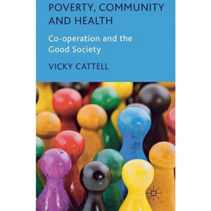 Poverty, Community and Health - by  V Cattell (Hardcover) - 1 of 1