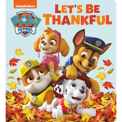 Let's Be Thankful (Paw Patrol) - by  Tex Huntley (Board Book)